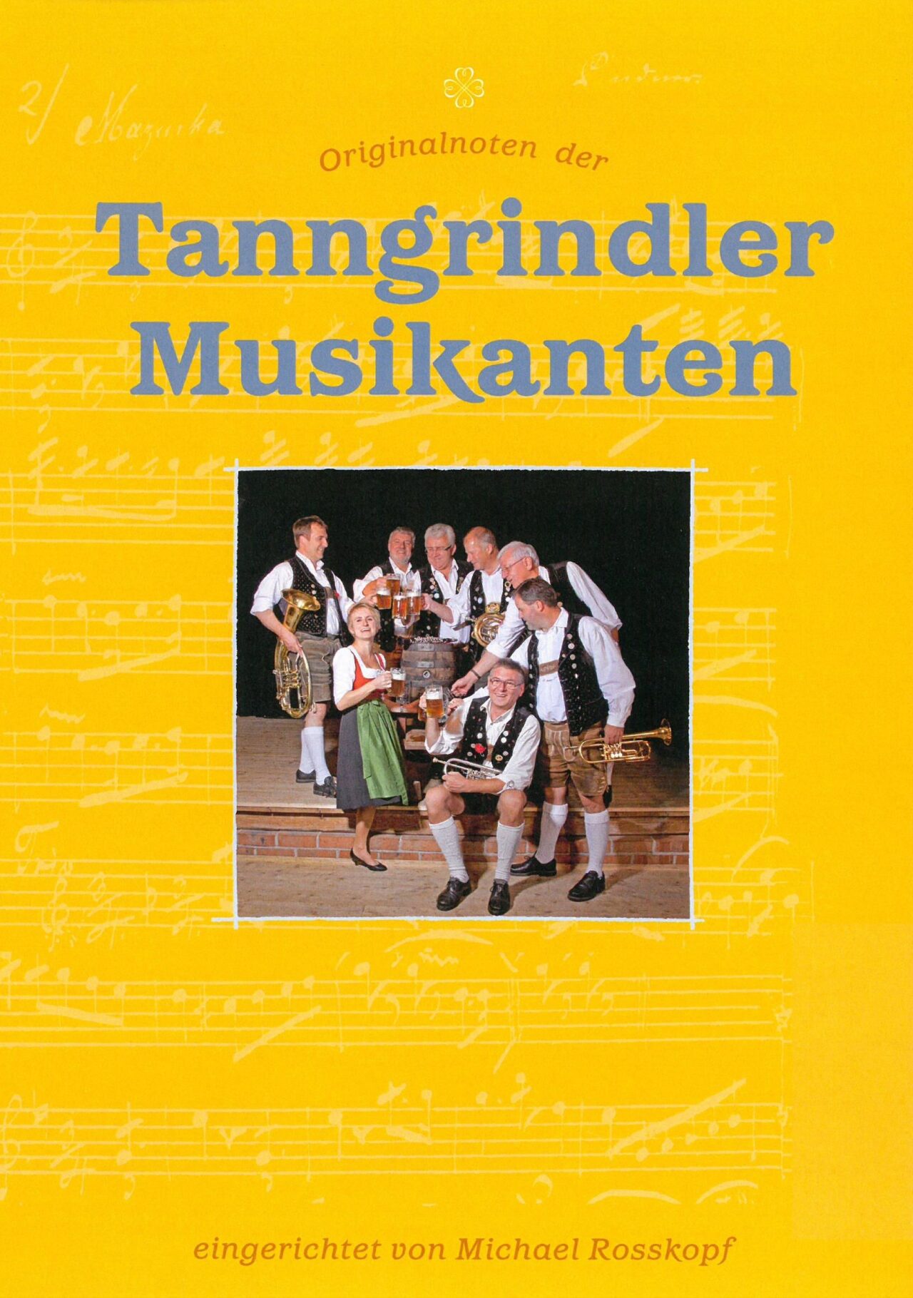 Originalnoten der Tanngrindler Musikanten eingerichtet von Michael Rosskopf